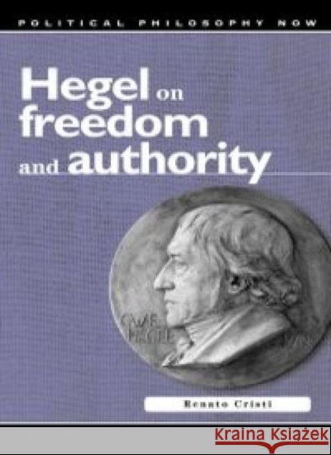 Hegel on Freedom and Authority Renato Cristi 9780708318720 University of Wales Press