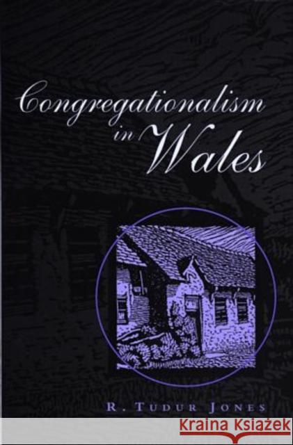 Congregationalism in Wales R. Tudur- Jones 9780708318874 UNIVERSITY OF WALES PRESS