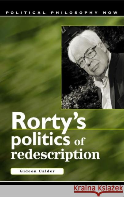 Rorty's Politics of Redescription Gideon Calder 9780708319598 University of Wales Press