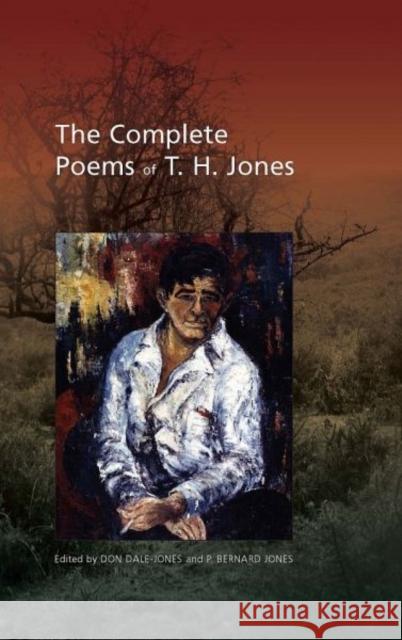 The Complete Poems of T. H. Jones, 1921-1965 Donald Dale-Jones Peter Bernard Jones 9780708319673