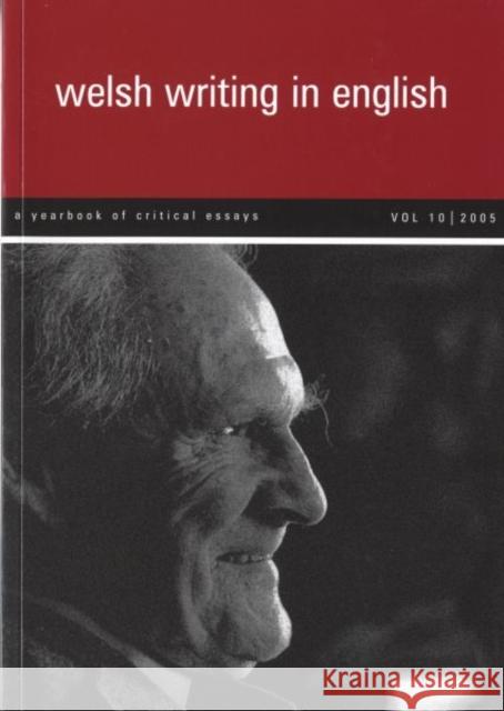 Welsh Writing in English: v. 10 : A Yearbook of Critical Essays Tony Brown 9780708319840