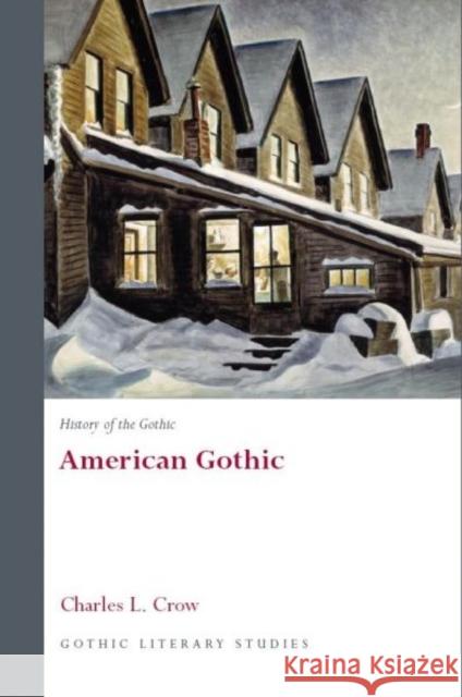 History of the Gothic: American Gothic Charles M. Crow 9780708320440 UNIVERSITY OF WALES PRESS