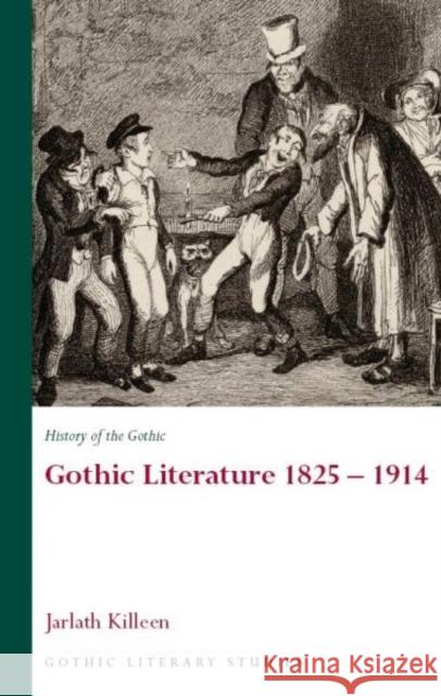 History of the Gothic: Gothic Literature 1825-1914 Jarlath Killeen 9780708320693