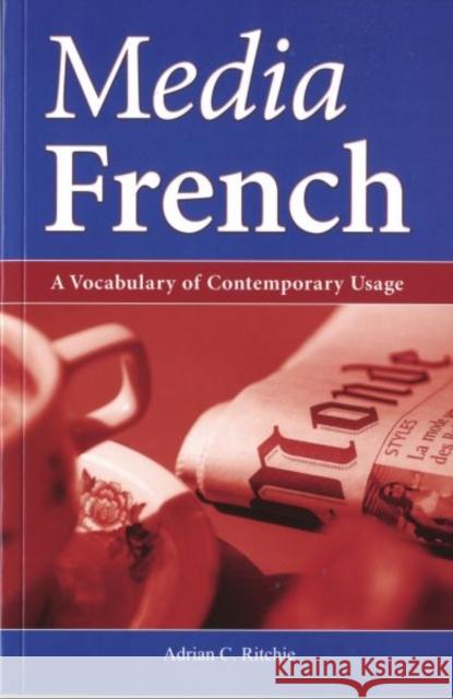 Media French : A Vocabulary of Contemporary Usage Adrian Ritchie 9780708320983