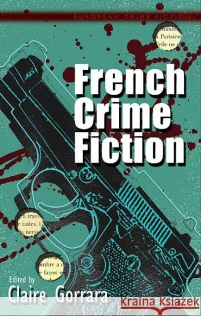 French Crime Fiction Claire Gorrara 9780708321010