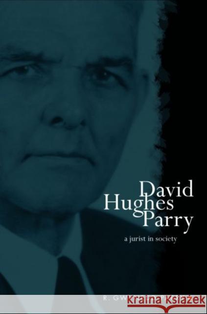 David Hughes Parry : A Jurist in Society R. Gwynedd Parry 9780708322925 University of Wales Press