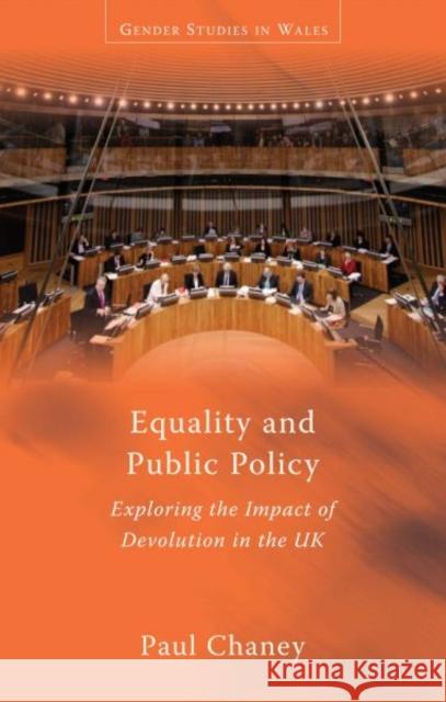 Equality and Public Policy: Exploring the Impact of Devolution in the UK Chaney, Paul 9780708323267 University of Wales Press