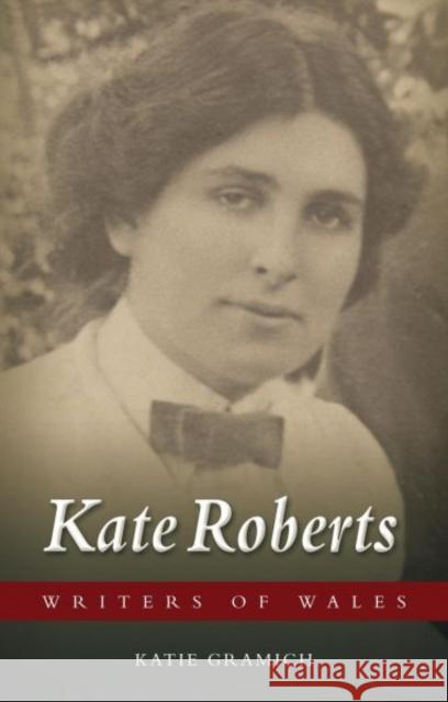 Kate Roberts Katie Gramich 9780708323380 University of Wales Press