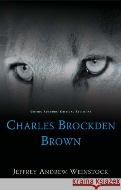 Charles Brockden Brown Weinstock, Jeffrey Andrew 9780708324196