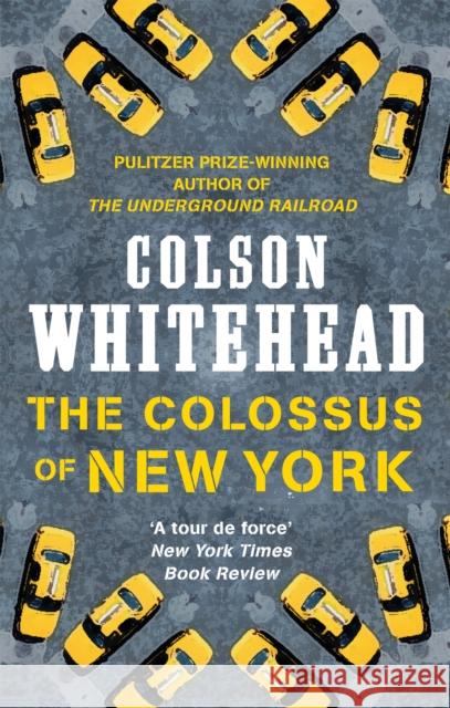The Colossus of New York Whitehead, Colson 9780708898765 Little, Brown Book Group