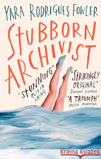 Stubborn Archivist: Shortlisted for the Sunday Times Young Writer of the Year Award Yara Rodrigues Fowler 9780708899052 Little, Brown Book Group