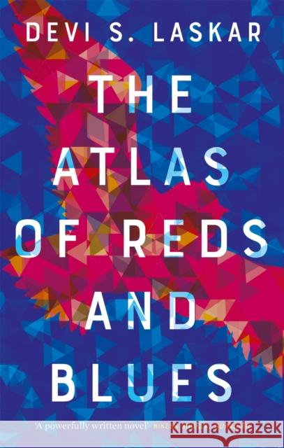 The Atlas of Reds and Blues Devi Laskar 9780708899342