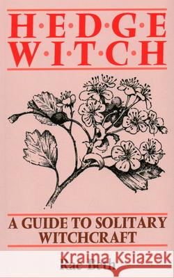 Hedge Witch: A Guide to Solitary Witchcraft Rae Beth 9780709048510 The Crowood Press Ltd