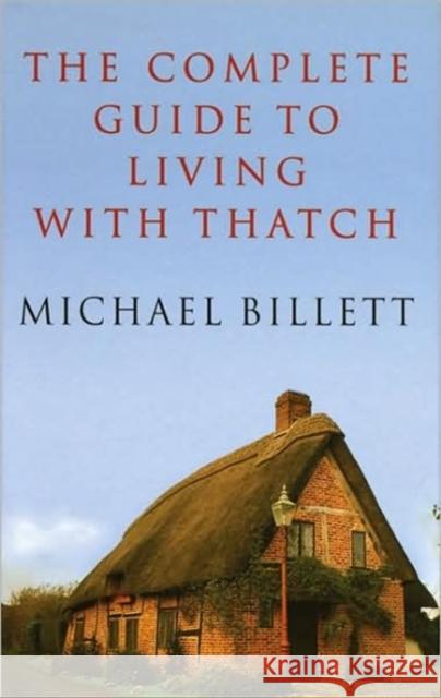 The Complete Guide to Living with Thatch Michael Billett 9780709071587 ROBERT HALE LTD