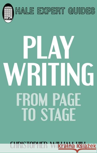 Playwriting: from Page to Stage Christopher Hill 9780709090991