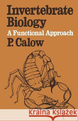 Invertebrate Biology: A Functional Approach Calow, P. 9780709900016