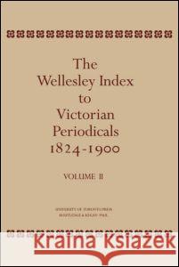 The Wellesley Index to Victorian Periodicals 1824-1900 Walter E. Houghton Walter E. Houghton  9780710075017