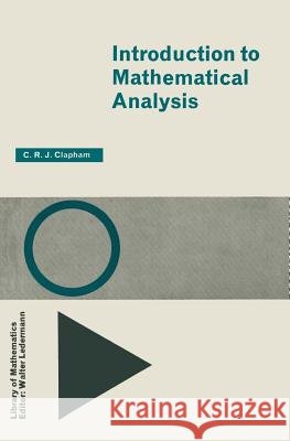 Introduction to Mathematical Analysis C. R. J. Clapham 9780710075291
