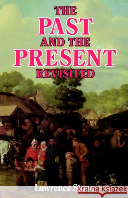 The Past and the Present Revisited Stone, Lawrence 9780710211934 Routledge