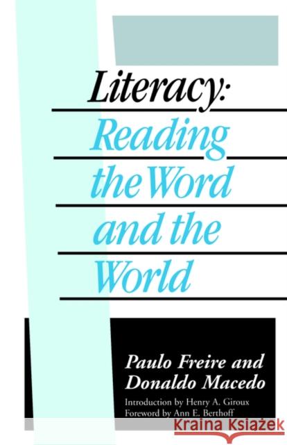 Literacy: Reading the Word and the World Freire, Paulo 9780710214171