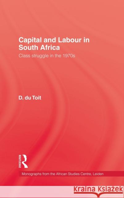 Capital & Labour in South Africa: Class Struggle in the 1970s Du Toit, D. 9780710300010