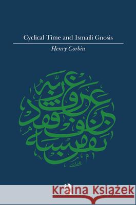 Cyclical Time & Ismaili Gnosis Corbin 9780710300485