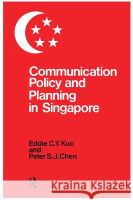 Communication Policy & Planning in Singapore Kuo, Eddie C.Y.|||Chen, Peter S.J. 9780710300645