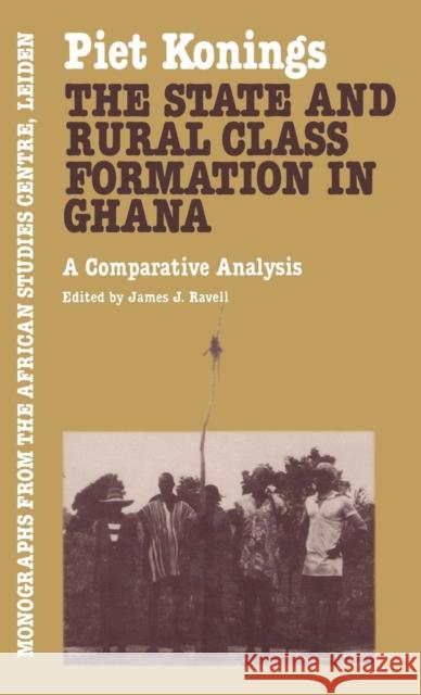 State & Rural Class Formatn in Ghana: A Comparative Analysis Konings 9780710301178 Routledge