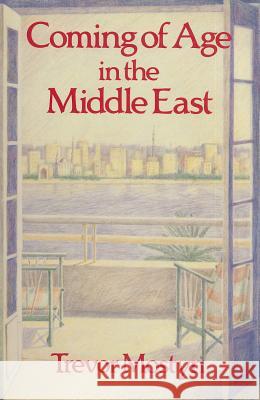 Coming of Age in the Middle East Trevor Mostyn Mostyn 9780710302083