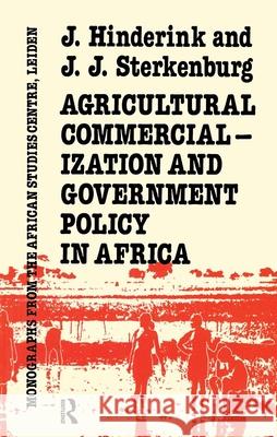 Agricultural Commercialization and Government Policy in Africa Hinderink, J. 9780710302397 Routledge