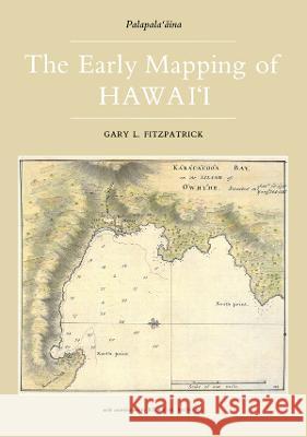 Early Mapping of Hawaii Gary L. Fitzpatrick Joyce Ed. Fitzpatrick 9780710302403