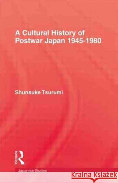 Cultural History Of Postwar Japa S. Tsurumi Shunsuke Tsurumi Shunsuke Tsurnumi 9780710302595 KPI