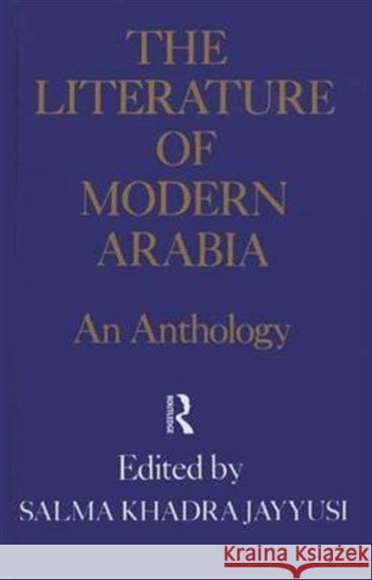 Literature of Modern Arabia: An Anthology Jayyusi, Salma Khadra 9780710302618 Kegan Paul