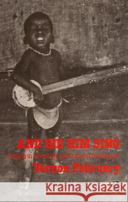 And Bid Him Sing: Essays in Literature and Cultural Domination February, Vernon 9780710302786 Routledge