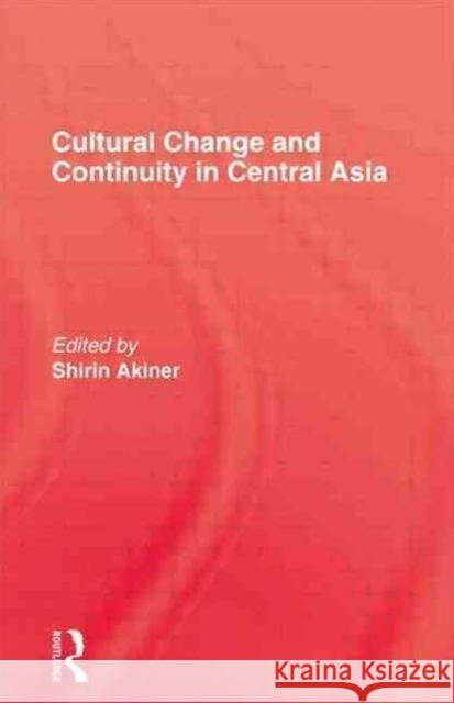 Cultural Change & Continuity In Akiner 9780710303516