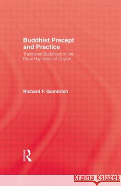 Buddhist Precept & Practice: Traditional Buddhism in the Rural Highlands of Ceylon Gombrich, Richard F. 9780710304445 Routledge