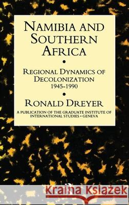 Namibia & Southern Africa: Regional Dynamics of Decolonization 1945-90 Dreyer, Ronald 9780710304711 Routledge