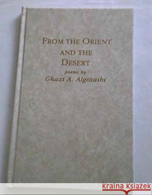 From the Orient & the Desert Algosaibi, Ghazi A. 9780710304780