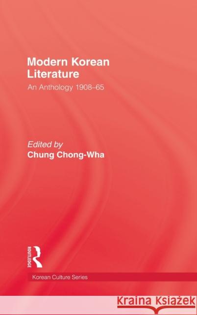 Modern Korean Literature: An Anthology 1908-65 Chong-Wha, Chung 9780710304902 Kegan Paul