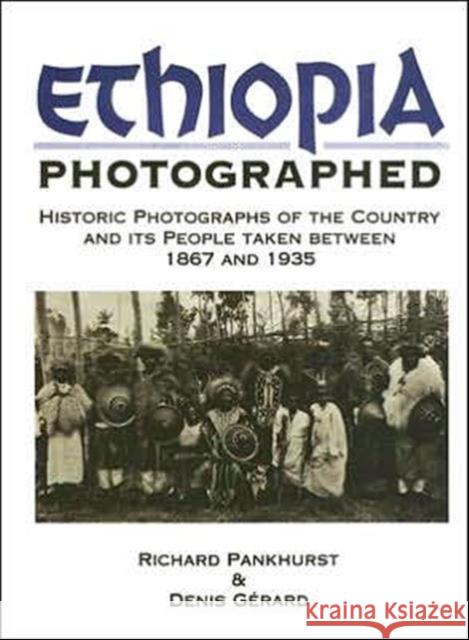 Ethiopia Photographed: Historic Photographs of the Country and Its People Taken Between 1867 and 1935 Pankhurst, Richard 9780710305046 Kegan Paul International