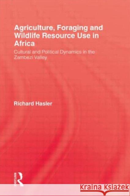 Agriculture, Foraging and Wildlife Resource Use in Africa Richard Hasler R. Hasler 9780710305152 Kegan Paul International