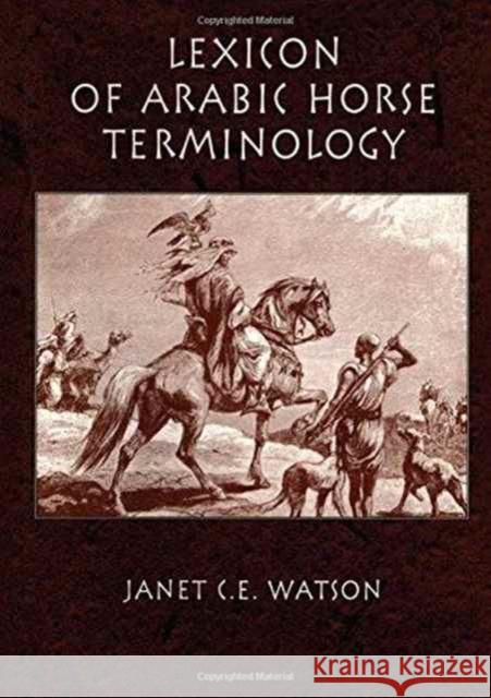 Lexicon of Arabic Horse Terminology Watson, Janet C. E. 9780710305428
