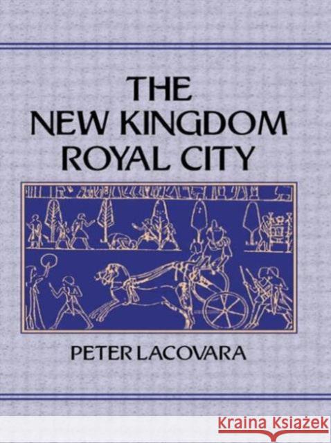 New Kingdom Royal City Peter Lacovara 9780710305442