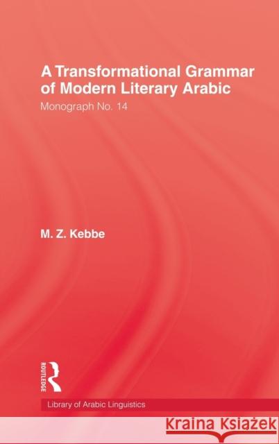 Transformational Grammar of Modern Literary Arabic Kebbe 9780710305725 Kegan Paul