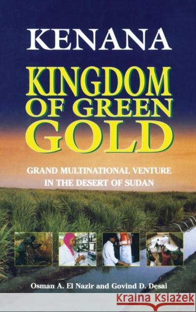 Kenana Kingdom of Green Gold: Grand Multinational Venture in the Desert of Sudan El Nazir, Osman A. 9780710305978 Routledge