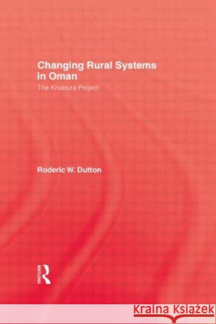 Changing Rural Systems In Oman Dutton 9780710306074