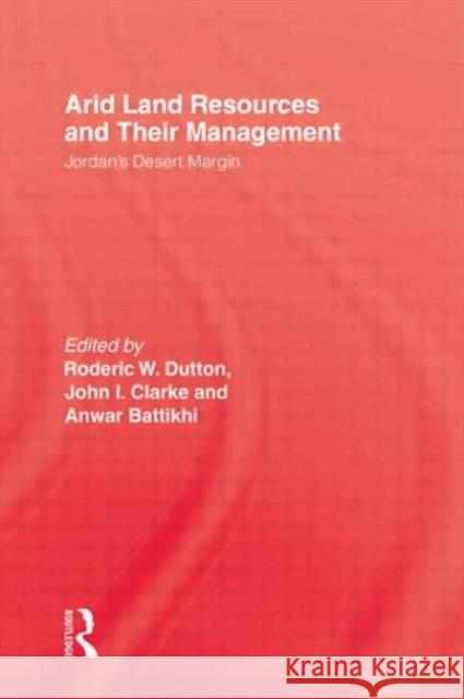 Arid Land Resources & Their Mana Anwar Batticki John Clark Anwar Munir Batikkhi 9780710306128 Routledge