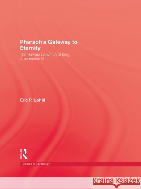 Pharoah'S Gateway To Eternity Eric Uphill   9780710306272 Kegan Paul