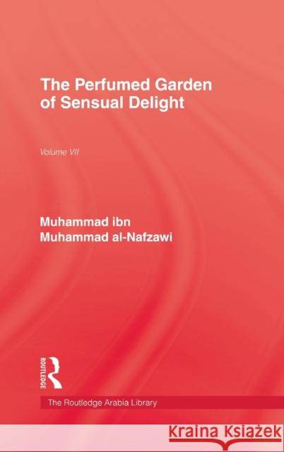 The Perfumed Garden of Sensual Delight: (Ar-Rawd Al-'Âtir Fî Nuzhati'l Khâtir) Al-Nafzawi, Muhammad Ibn Muhammad 9780710306449 Kegan Paul International