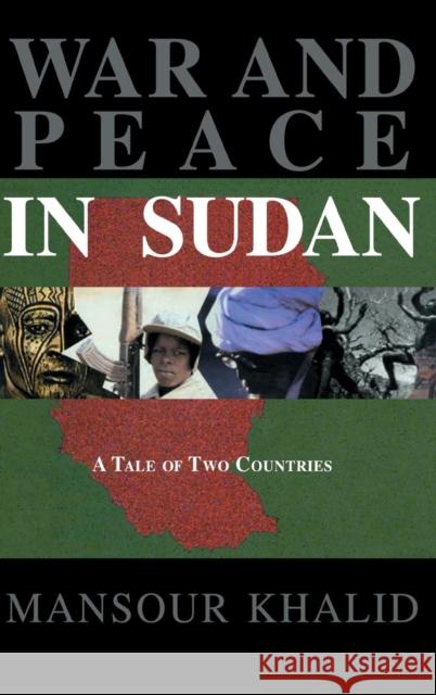 War and Peace in Sudan: A Tale of Two Countries Khalid 9780710306630 Kegan Paul International